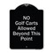 Signmission Designer Series-No Golf Carts Allowed Beyond This Point, 24" x 18", BS-1824-9830 A-DES-BS-1824-9830 - alternate 1